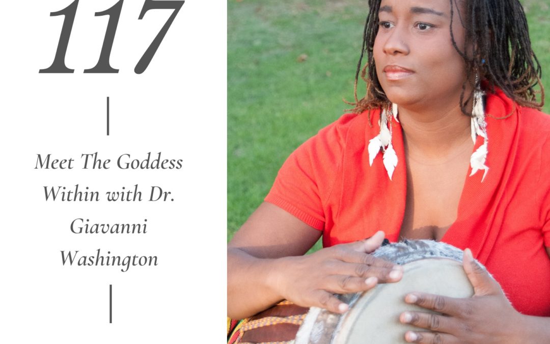 Meet the Goddess Within with Dr. Giavanni Washington